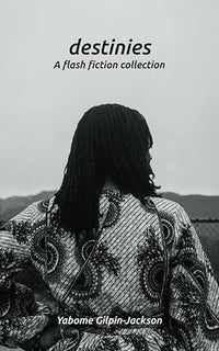 Destinies: A Flash Fiction Collection